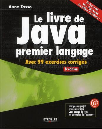 Couverture du livre « Le livre de Java premier langage ; avec 99 exercices corrigés » de Anne Tasso aux éditions Eyrolles