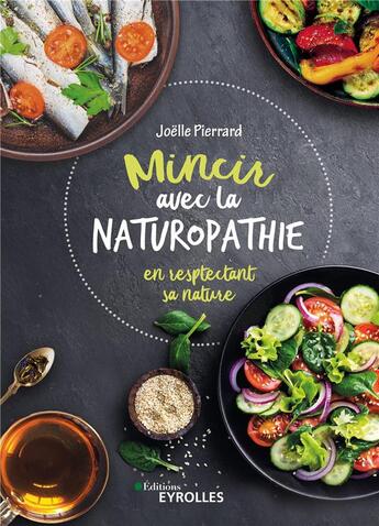 Couverture du livre « Mincir avec la naturopathie ; en respectant sa nature » de Joelle Pierrard aux éditions Eyrolles