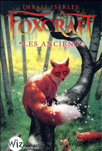 Couverture du livre « Foxcraft T.2 ; les anciens » de Inbali Iserles aux éditions Albin Michel