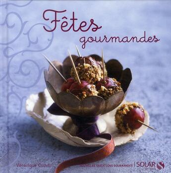 Couverture du livre « Fêtes gourmandes » de Veronique Cauvin aux éditions Solar