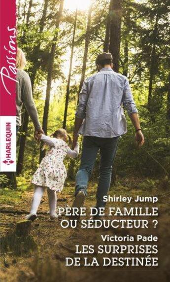 Couverture du livre « Père de famille ou séducteur ? les surprises de la destinée » de Victoria Pade et Shirley Jump aux éditions Harlequin