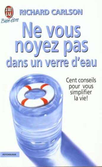 Couverture du livre « Ne vous noyez pas dans un verre d'eau - t1 » de Richard Carlson aux éditions J'ai Lu