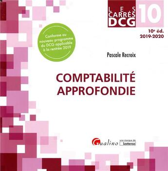 Couverture du livre « DCG 10 ; comptabilité approfondie (édition 2019/2020) » de Pascale Recroix aux éditions Gualino