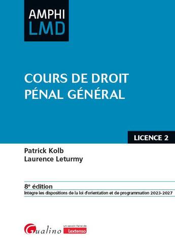 Couverture du livre « Cours de droit pénal général : Ouvrage conforme au cours magistral de droit pénal général dispensé en 2e année de licence droit (L2) (8e édition) » de Laurence Leturmy et Patrick Kolb aux éditions Gualino