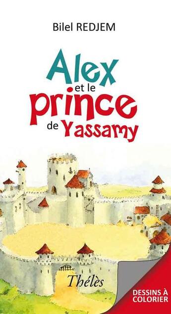 Couverture du livre « Alex et le prince de Yassamy » de Bilel Redjem aux éditions Theles