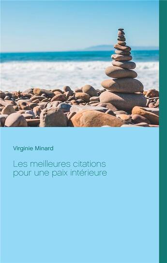 Couverture du livre « Les meilleures citations pour une paix intérieure. » de Virginie Minard aux éditions Books On Demand