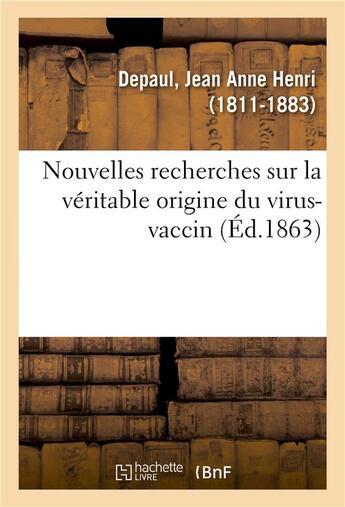 Couverture du livre « Nouvelles recherches sur la veritable origine du virus-vaccin » de Depaul J A H. aux éditions Hachette Bnf