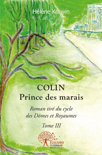 Couverture du livre « Colin, prince des marais » de Helene Korwin aux éditions Edilivre