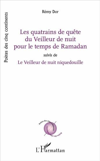 Couverture du livre « Les quatrains de quête du veilleur de nuit pour le temps de ramadan ; le veilleur de nuit niquedouille » de Remy Dor aux éditions L'harmattan