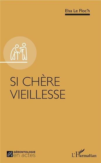 Couverture du livre « Si chère vieillesse » de Elsa Le Floc'H aux éditions L'harmattan