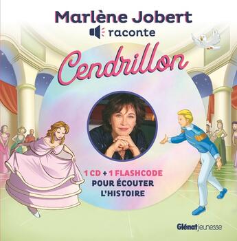 Couverture du livre « Marlène Jobert raconte : Cendrillon » de Marlène Jobert aux éditions Glenat Jeunesse