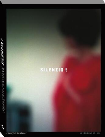 Couverture du livre « Silenzio ! Photographies De Francois Fontaine » de Francois Fontaine aux éditions Editions De L'oeil