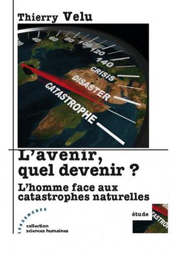 Couverture du livre « L'avenir, quel devenir ? l'homme face aux catastrophes naturelles » de Thierry Velu aux éditions Les Deux Encres