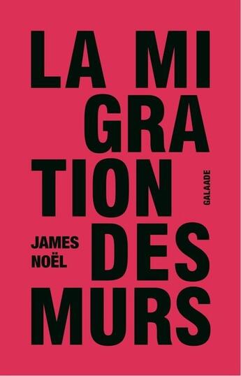 Couverture du livre « La migration des murs » de James Noel aux éditions Galaade