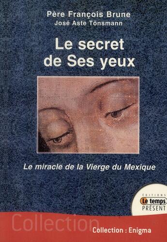 Couverture du livre « Le secret de ses yeux ; le miracle de la vierge du Mexique » de  aux éditions Temps Present