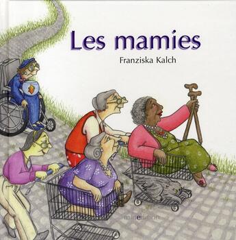 Couverture du livre « Les mamies » de Franziska Kalch aux éditions Mineditions