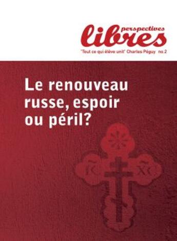 Couverture du livre « Perspectives libres t.2 ; le renouveau russe, espoir ou péril? » de  aux éditions Le Retour Aux Sources