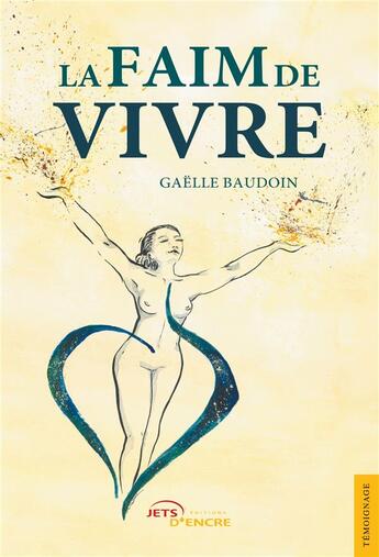 Couverture du livre « La faim de vivre » de Baudoin Gaelle aux éditions Jets D'encre