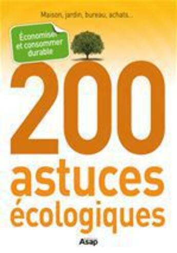 Couverture du livre « 200 astuces écologiques : économiser et consommer durable » de Noelle Hermal aux éditions Editions Asap