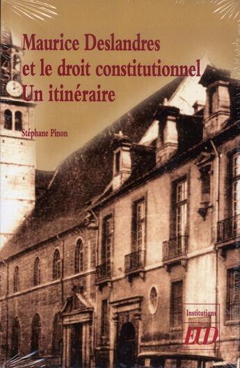 Couverture du livre « Maurice deslandres et le droit constitutionnel » de Pinon S aux éditions Pu De Dijon