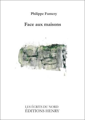 Couverture du livre « Face aux maisons » de Philippe Fumery aux éditions Editions Henry