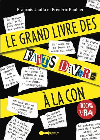 Couverture du livre « Le grand livre des faits divers à la con » de Francois Jouffa et Frederic Pouhier aux éditions Leduc Humour