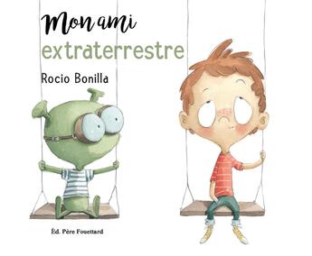 Couverture du livre « Mon ami extraterrestre » de Rocio Bonilla aux éditions Pere Fouettard