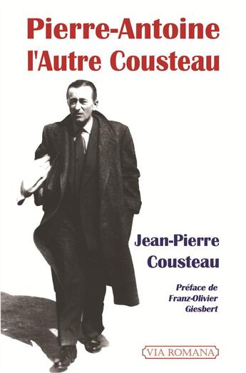 Couverture du livre « Pierre-Antoine, l'autre Cousteau » de Jean-Pierre Cousteau aux éditions Via Romana