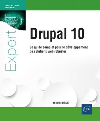 Couverture du livre « Drupal 10 : Le guide complet pour le développement de solutions web robustes » de Nicolas Bede aux éditions Eni