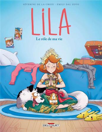 Couverture du livre « Lila Tome 8 : Le rôle de ma vie » de Severine De La Croix et Emily Dal Zovo aux éditions Delcourt