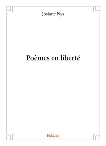 Couverture du livre « Poemes en liberte » de Nys Josiane aux éditions Edilivre