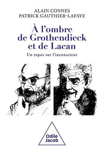 Couverture du livre « À l'ombre de Grothendieck et de Lacan » de Patrick Gauthier-Lafaye et Alain Connes aux éditions Odile Jacob