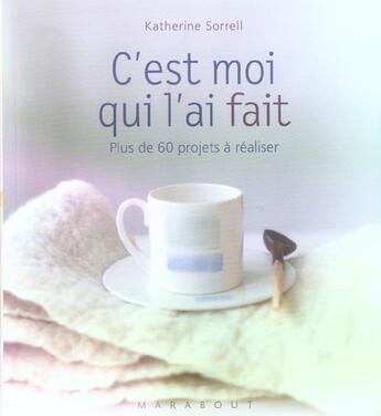 Couverture du livre « C'est moi qui l'ai fait » de Sorrell-K aux éditions Marabout