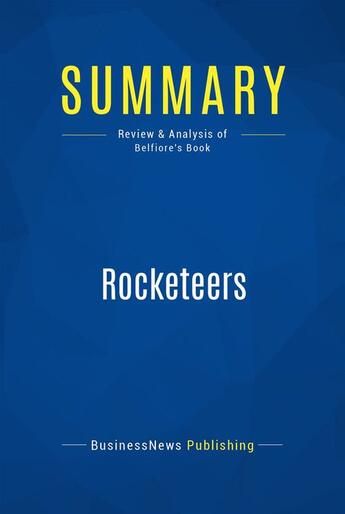 Couverture du livre « Summary: Rocketeers : Review and Analysis of Belfiore's Book » de Businessnews Publish aux éditions Business Book Summaries