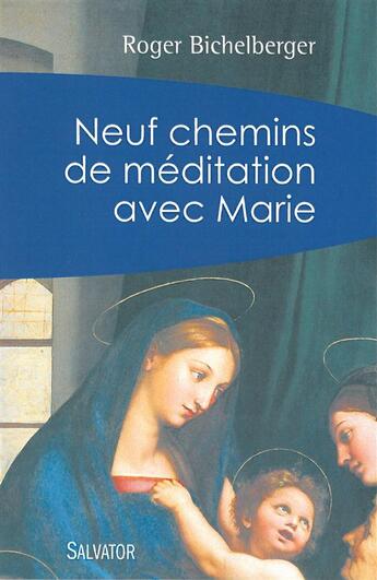 Couverture du livre « Neuf chemins de méditation avec Marie » de Roger Bichelberger aux éditions Salvator