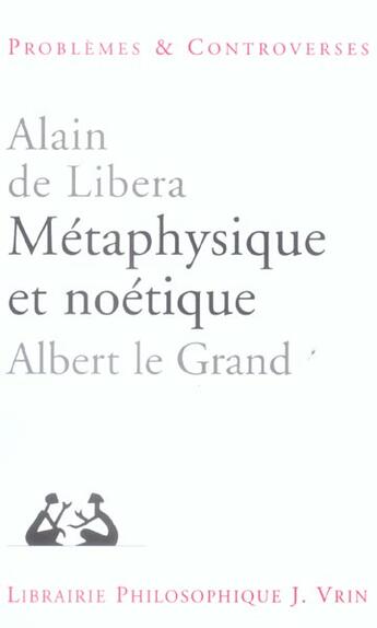 Couverture du livre « Metaphysique et noetique - albert le grand » de Alain De Libera aux éditions Vrin