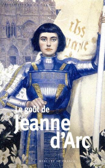 Couverture du livre « Le goût de Jeanne d'Arc » de  aux éditions Mercure De France