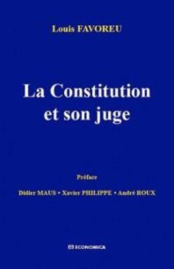 Couverture du livre « CONSTITUTION ET SON JUGE (LA) » de Louis Favoreu aux éditions Economica