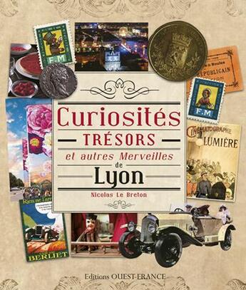 Couverture du livre « Curiosites, trésors et autres merveilles de Lyon » de Nicolas Le Breton aux éditions Ouest France