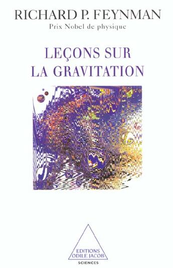 Couverture du livre « Leçons sur la gravitation » de Richard Feynman aux éditions Odile Jacob