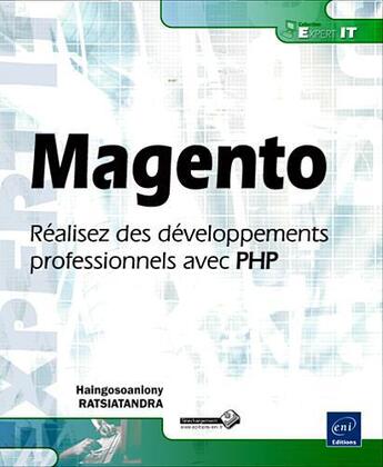 Couverture du livre « Magento ; réalisez des développements professionnels avec PHP » de Haingosoaniony Ratsiatandra aux éditions Eni