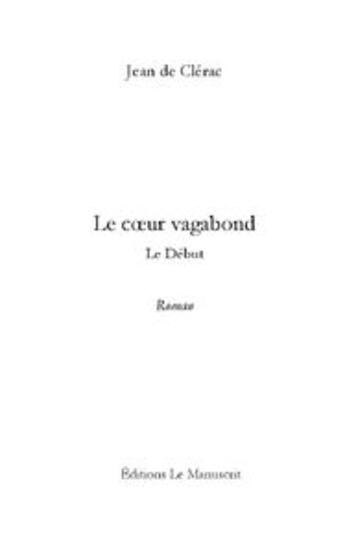 Couverture du livre « Le coeur vagabond t.1 » de Clerac Jean aux éditions Le Manuscrit