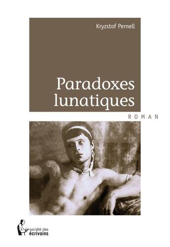 Couverture du livre « Paradoxes lunatiques » de Kryzstof Pernell aux éditions Societe Des Ecrivains