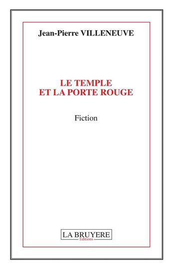 Couverture du livre « Le temple et la porte rouge » de Jean-Pierre Villeneuve aux éditions La Bruyere