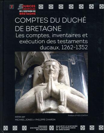 Couverture du livre « Comptes du duché de Bretagne ; les comptes, inventaires et exécution des testaments ducaux, 1262-1352 » de Philippe Charon et Michael Jones aux éditions Pu De Rennes