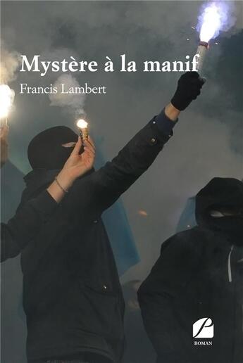 Couverture du livre « Mystère à la manif » de Francis Lambert aux éditions Editions Du Panthéon