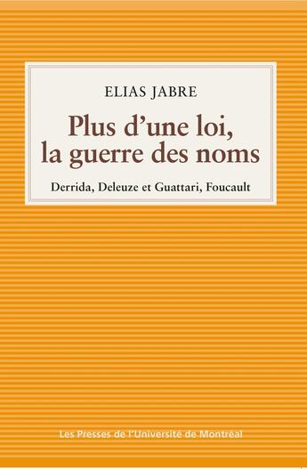 Couverture du livre « Plus d'une loi, la guerre des noms : Derrida, Deleuze et Guattari, Foucault » de Elias Jabre aux éditions Pu De Montreal