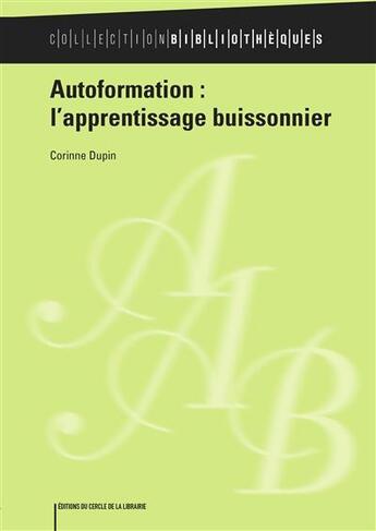 Couverture du livre « Autoformation : L'apprentissage buissonnier » de Corinne Dupin aux éditions Electre