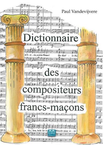 Couverture du livre « Dictionnaire des compositeurs francs-macons » de  aux éditions Eme Editions