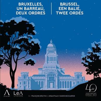 Couverture du livre « Bruxelles, un barreau, deux Ordres / Brussel, één balie, twee Ordes » de Francois Bruyns aux éditions Anthemis